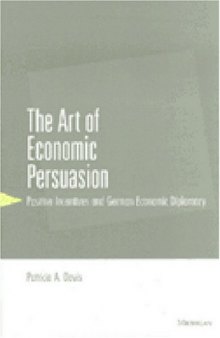 The Art of Economic Persuasion: Positive Incentives and German Economic Diplomacy