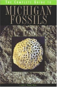 The Complete Guide to Michigan Fossils (Complete Guide To...)