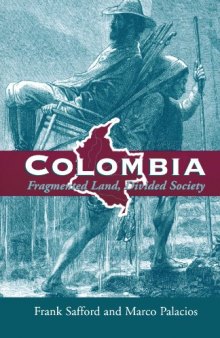 Colombia: Fragmented Land, Divided Society (Latin American Histories)
