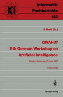GWAI-87 11th German Workshop on Artifical Intelligence: Geseke, September 28–October 2, 1987 Proceedings