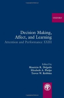 Decision Making, Affect, and Learning: Attention and Performance XXIII  