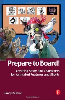 Prepare to Board! Creating Story and Characters for Animated  Features and Shorts