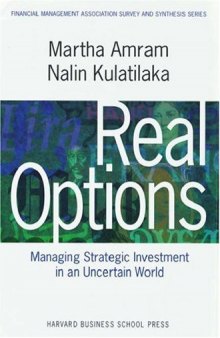 Real options: managing strategic investment in an uncertain world