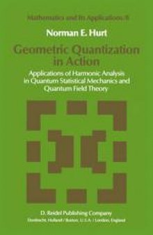 Geometric Quantization in Action: Applications of Harmonic Analysis in Quantum Statistical Mechanics and Quantum Field Theory