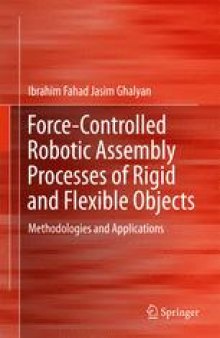 Force-Controlled Robotic Assembly Processes of Rigid and Flexible Objects: Methodologies and Applications