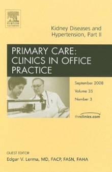 Kidney Diseases and Hypertension, Part II, An Issue of Primary Care Clinics in Office Practice (The Clinics: Internal Medicine) (Pt. 2)