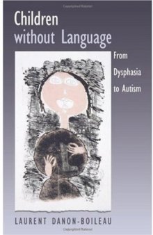 Children without Language: From Dysphasia to Autism