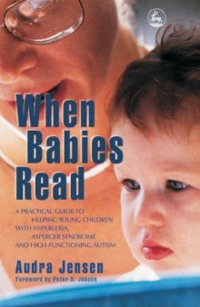 When Babies Read: A Practical Guide to Helping Young Children with Hyperlexia, Asperger Syndrome and High-Functioning Autism
