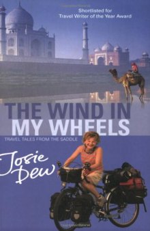 The Wind in My Wheels: Travel Tales from the Saddle