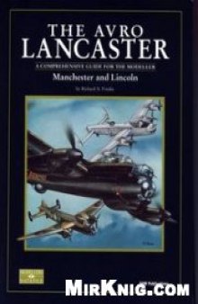 The Avro Lancaster, Manchester and Lincoln: A Comprehensive Guide for the Modeller