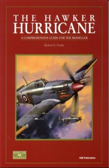 The Hawker Hurricane - A Comprehensive Guide For The Modeller