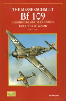 The Messerschmitt Bf 109. Part 2: F to K Variants. A Comprehensive Guide for the Modeller