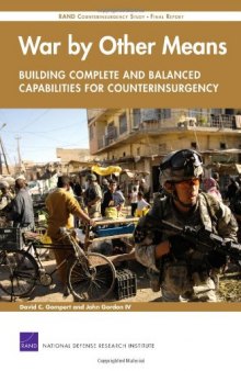 War by Other Means--Building Complete and Balanced Capabilities for Counterinsurgency: RAND Counterinsurgency Study--Final Report (Rand Counterinsurgency Study, Final Report)
