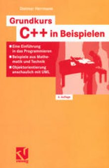 Grundkurs C++ in Beispielen: Eine Einführung in das Programmieren — Beispiele aus Mathematik und Technik — Objektorientierung anschaulich mit UML