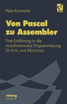 Von Pascal zu Assembler: Eine Einführung in die maschinennahe Programmierung für Intel und Motorola