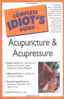 Complete Idiot's Guide to Acupuncture and Acupressure, 1st Edition