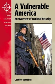 The Lucent Library of Homeland Security - A Vulnerable America: An Overview of National Security