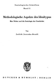 Methodologische Aspekte des Idealtypus. Max Weber und die Soziologie der Geschichte