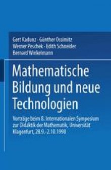 Mathematische Bildung und neue Technologien: Vorträge beim 8. Internationalen Symposium zur Didaktik der Mathematik Universität Klagenfurt, 28.9. – 2.10.1998