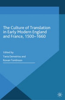 The Culture of Translation in Early Modern England and France, 1500–1660