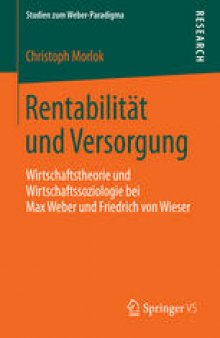 Rentabilität und Versorgung: Wirtschaftstheorie und Wirtschaftssoziologie bei Max Weber und Friedrich von Wieser