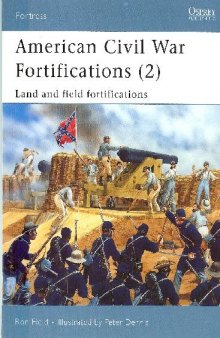 American Civil War Fortifications Land and Field Fortifications