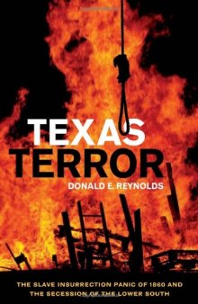 Texas Terror: The Slave Insurrection Panic of 1860 and the Secession of the Lower South (Conflicting Worlds: New Dimensions of the American Civil War)