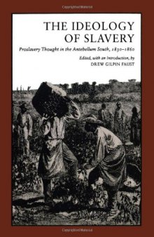 The Ideology of Slavery: Proslavery Thought in the Antebellum South, 1830-1860