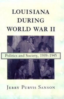 Louisiana During World War II: Politics and Society, 1939-1945