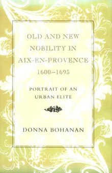 Old and New Nobility in Aix-En-Provence, 1600-1695: Portrait of an Urban Elite