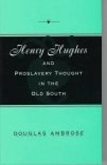 Henry Hughes and Proslavery Thought in the Old South (Southern Biography Series)