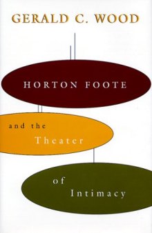 Horton Foote and the Theater of Intimacy (Southern Literary Studies)
