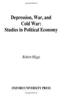 Depression, War, and Cold War: Studies in Political Economy