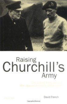 Raising Churchill's Army: The British Army and the War against Germany 1919-1945