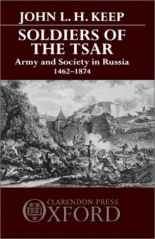 Soldiers of the Tsar: Army and Society in Russia, 1462-1874