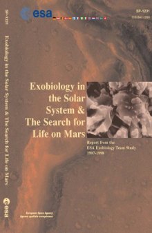 Exobiology in the solar system and the search for life on Mars : report from the ESA Exobiology Team Study, 1997-1998