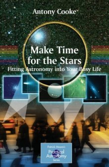 Make Time For The Stars. Fitting Astronomy Into Your Busy Life