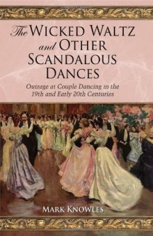 The Wicked Waltz and Other Scandalous Dances: Outrage at Couple Dancing in the 19th and Early 20th Centuries