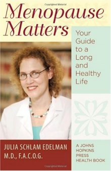 Menopause Matters: Your Guide to a Long and Healthy Life (A Johns Hopkins Press Health Book)