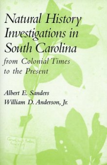 Natural history investigations in South Carolina: from colonial times to the present
