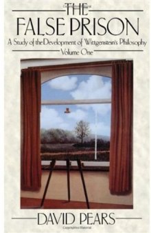 The False Prison: A Study of the Development of Wittgenstein's Philosophy Volume 1 