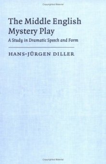 The Middle English Mystery Play: A Study in Dramatic Speech and Form (European Studies in English Literature)