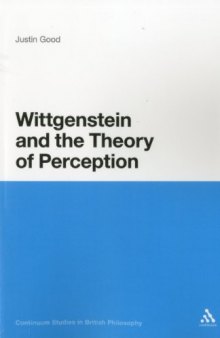 Wittgenstein and the Theory of Perception (Continuum Studies In British Philosophy)
