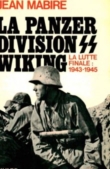 La panzerdivision SS Wiking La lutte finale 1943-1945