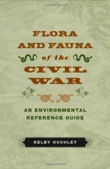 Flora and Fauna of the Civil War: An Environmental Reference Guide