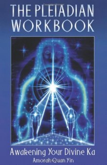 The Pleiadian Workbook: Awakening Your Divine Ka