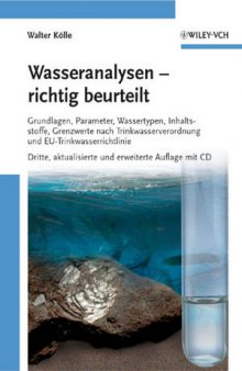 Wasseranalysen - richtig beurteilt: Grundlagen, Parameter, Wassertypen, Inhaltsstoffe, Grenzwerte nach Trinkwasserverordnung und EU-Trinkwasserrichtlinie, Second Edition