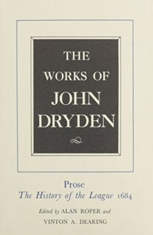 The Works of John Dryden: Prose, The History of the League