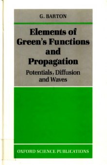 Elements of Green's Functions and Propagation: Potentials, Diffusion, and Waves (Oxford science publications)