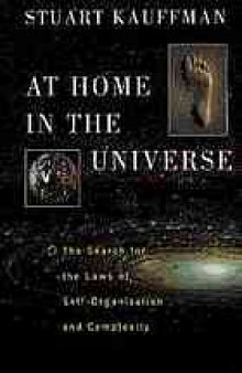At home in the universe : the search for laws of self-organization and complexity